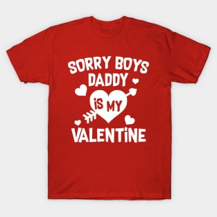 Sorry Boys Daddy Is My Valentine T-Shirt